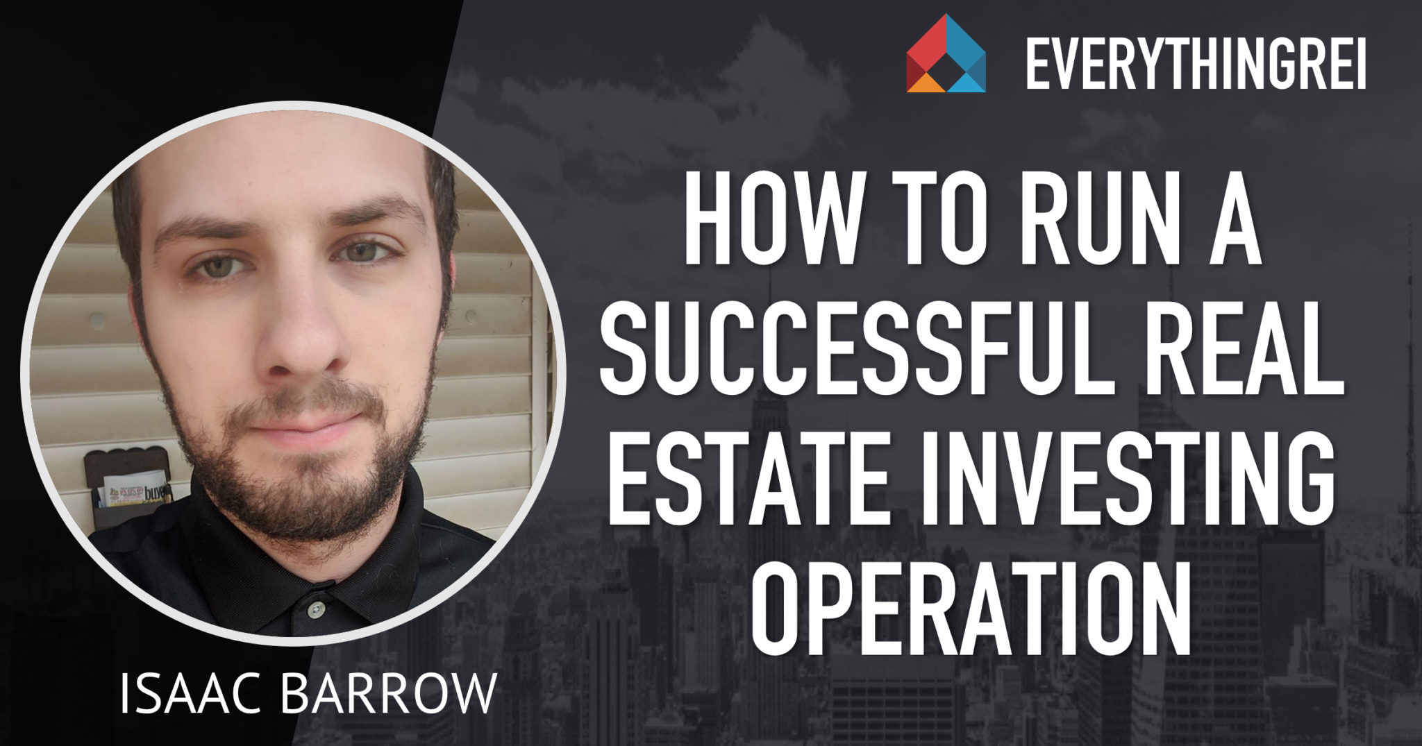 126 How To Run A Successful Real Estate Investing Operation with